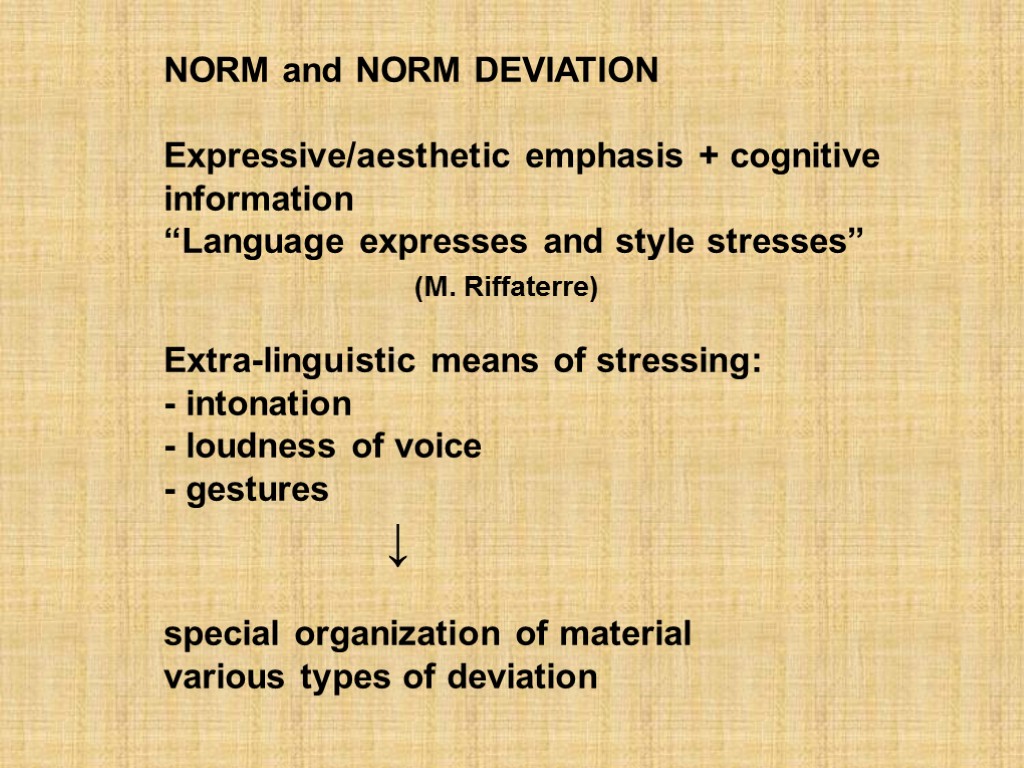 NORM and NORM DEVIATION Expressive/aesthetic emphasis + cognitive information “Language expresses and style stresses”